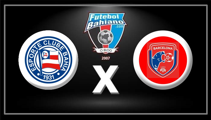 Onde assistir Bahia x Barcelona-BA AO VIVO pelo Campeonato Baiano