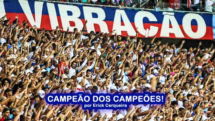 EC Bahia: Campeão dos Campeões! por Erick Cerqueira