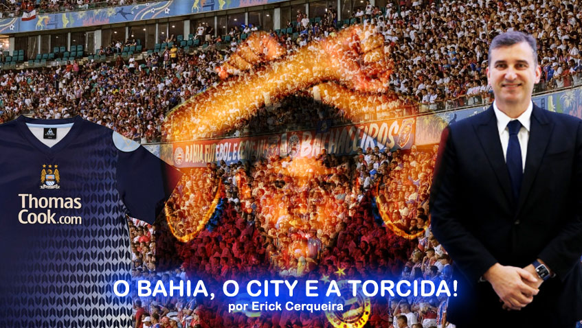 O Bahia, o City e a Torcida Tricolor – por Erick Cerqueira